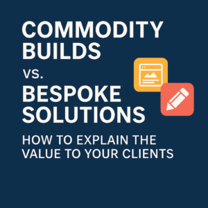 digital graphic with a dark blue background features the bold white text 'Commodity Builds vs. Bespoke Solutions' and the subtitle 'How to Explain the Value to Your Clients.' Two simple icons—one representing a webpage and another a pencil—appear in orange and coral, emphasizing the contrast between templated and custom web solutions.