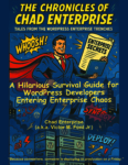 Chad Enterprise stands triumphantly atop servers and WordPress logos, cape flowing, clutching a glowing laptop and a scroll labeled “Enterprise Secrets.” MegaCorp’s neon skyline glows behind him as comic words like WHOOSH! and SYNERGY! explode across the scene.
